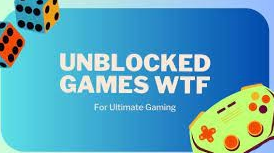 Un Blocked Games Wtf